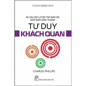 Tư Duy Đúng Cách - Tư Duy Khách Quan