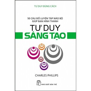 Tư Duy Đúng Cách - Tư Duy Sáng Tạo