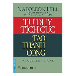 Tư duy tích cực tạo thành công - Napoleon Hill