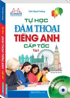 Tự học đàm thoại Tiếng Anh cấp tốc (Tập 1)