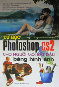 Tự Học Photoshop CS2 Cho Người Mới Bắt Đầu Bằng Hình Ảnh