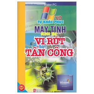 Tự Khắc Phục Máy Tính Khi Bị Vi Rút Tấn Công