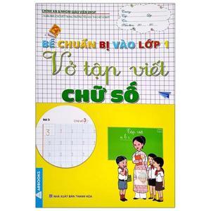 Tủ Sách Bé Vào Lớp 1 - Vở Tập Viết Chữ Số