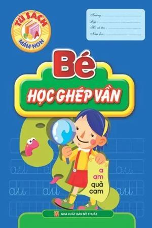 Tủ sách mầm non: Bé học ghép vần - Hải Yến