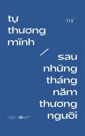 Tự Thương Mình Sau Những Tháng Năm Thương Người