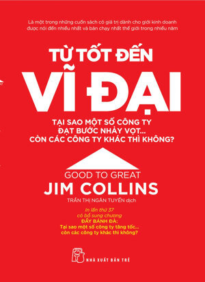 Từ tốt đến vĩ đại - Jim Collins - Người dịch: Trần Thị Ngân Tuyến