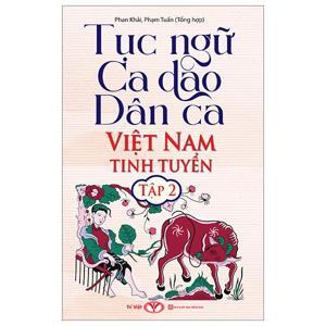 Tục Ngữ, Ca Dao, Dân Ca Việt Nam (Tập 2)