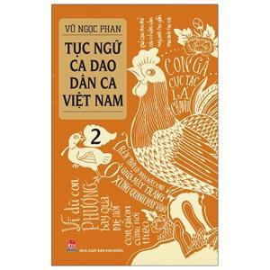 Tục Ngữ, Ca Dao, Dân Ca Việt Nam (Tập 2)