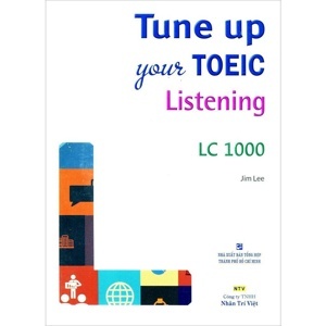 Tune Up Your TOEIC Listening LC 1000 - Kèm CD