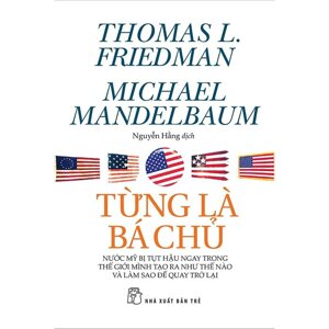 Từng là bá chủ - Thomas L. Friedman & Michael Mandelbaum