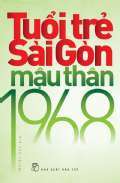 Tuổi trẻ Sài Gòn Mậu Thân 1968 - Nhiều tác giả