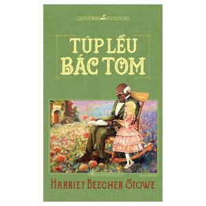 Túp lều bác Tôm - Harriet Beecher Stowe