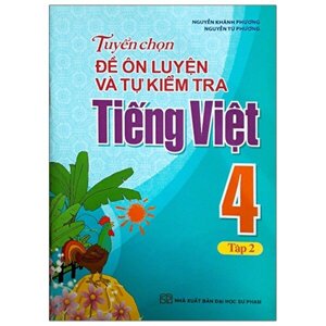 Tuyển Chọn Đề Ôn Luyện Và Tự Kiểm Tra Tiếng Việt 4 Tập 2