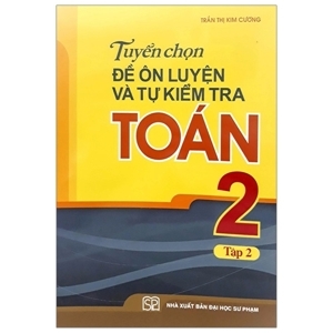 Tuyển Chọn Đề Ôn Luyện Và Tự Kiểm Tra Toán Lớp 2 tập 2