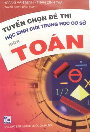 Tuyển Chọn Đề Thi Học Sinh Giỏi Trung Học Cơ Sở Môn Toán