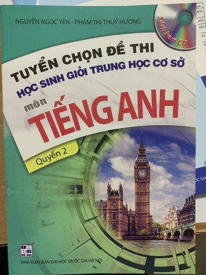 Tuyển chọn đề thi học sinh giỏi trung học cơ sở môn tiếng anh