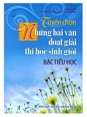 Tuyển Chọn Những Bài Văn Đoạt Giải Thi Học Sinh Giỏi Bậc Tiểu Học