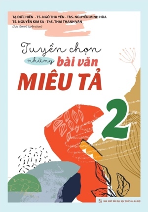 Tuyển chọn những bài văn miêu tả 2 - NXB ĐH Sư Phạm