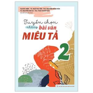 Tuyển chọn những bài văn miêu tả 2 - NXB ĐH Sư Phạm