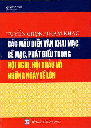 Tuyển Chọn Tham Khảo Các Mẫu Diễn Văn Khai Mạc Bế Mạc Phát Biểu Trong Hội Nghị Hội Thảo Và Những Ngày Lễ Lớn