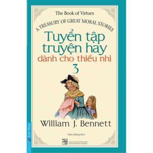 Tuyển tập truyện hay dành cho thiếu nhi (T3) - William J. Bennett