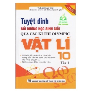 Tuyệt Đỉnh Bồi Dưỡng Học Sinh Giỏi Qua Các Kì Thi Olympic Vật Lí 10 (Tập 1)