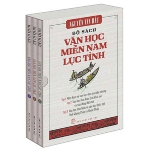 Văn học Miền Nam Lục Tỉnh (T1): Miền Nam & văn học dân gian địa phương - Nguyễn Văn Hầu