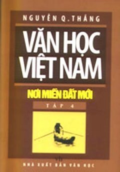 Văn Học Việt Nam - Nơi Miền đất Mới ( Tập 4)