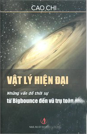 Vật lý hiện đại: Những vấn đề thời sự từ Bigbounce đến vũ trụ toàn ảnh