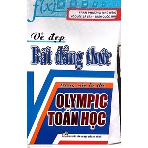 Vẻ Đẹp Bất Đẳng Thức Trong Các Kì Thi Olympic Toán Học