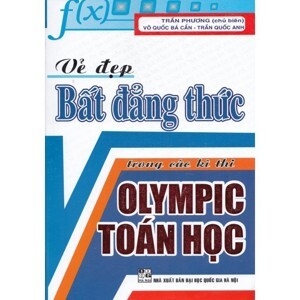 Vẻ Đẹp Bất Đẳng Thức Trong Các Kì Thi Olympic Toán Học