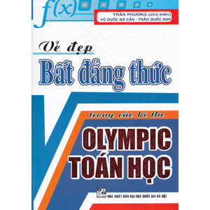 Vẻ Đẹp Bất Đẳng Thức Trong Các Kì Thi Olympic Toán Học