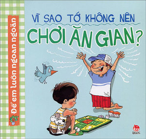 Vì Sao Tớ Không Nên Chơi Ăn Gian?