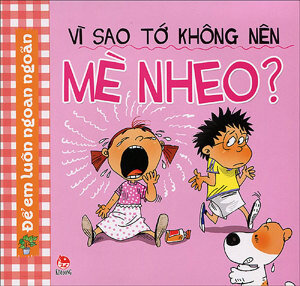 Vì Sao Tớ Không Nên Mè Nheo?