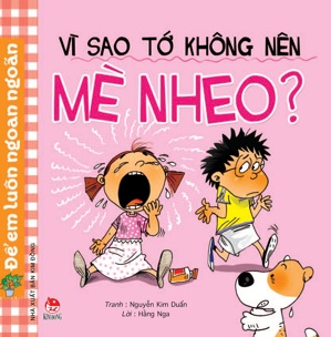 Vì Sao Tớ Không Nên Mè Nheo?