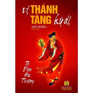 Vị thánh tăng kỳ dị - Tế Điên Hoà Thượng - Mật Nghĩa