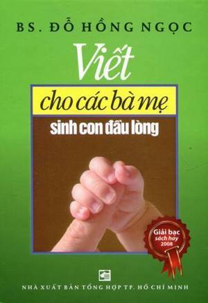 Viết cho các bà mẹ sinh con đầu lòng - BS. Đỗ Hồng Ngọc