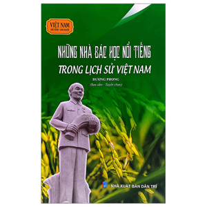 Việt Nam Đất Nước - Con Người: Những Nhà Bác Học Nổi Tiếng Trong Lịch Sử Việt Nam