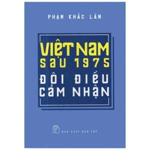 Việt Nam sau 1975 – Đôi điều cảm nhận