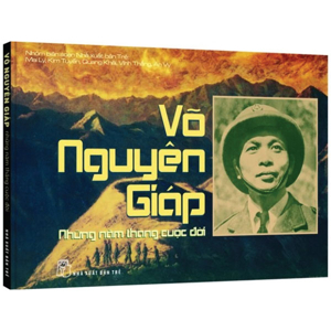 Võ Nguyên Giáp - Những Năm Tháng Cuộc Đời