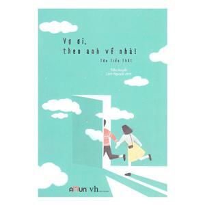 Vợ ơi, theo anh về nhà! - Tửu Tiểu Thất