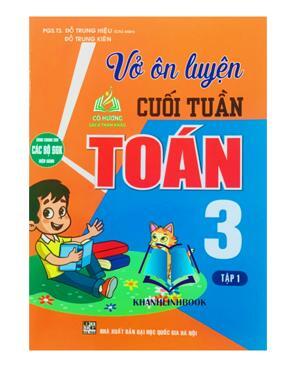 Vở Ôn Luyện Cuối Tuần Toán 3 - Tập 1