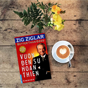 Vươn đến sự hoàn thiện - Zig Ziglar