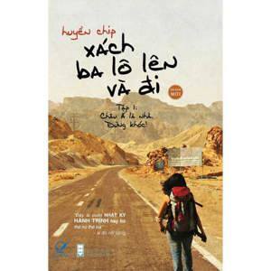 Xách ba lô lên và đi (T1): Châu Á là nhà, đừng khóc! - Huyền Chip