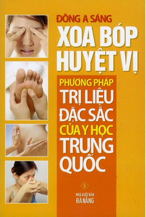 Xoa Bóp Huyệt Vị - Phương Pháp Trị Liệu Đặc Sắc Của Y Học Trung Quốc