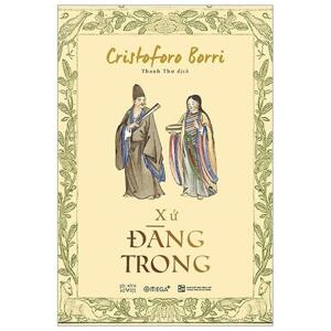 Xứ Đàng Trong: Lịch Sử Kinh Tế - Xã Hội Việt Nam Thế Kỷ 17-18